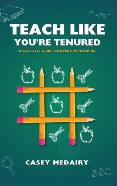 Teach Like You'Re Tenured: A Complete Guide To Effective Teaching - 9781961075870