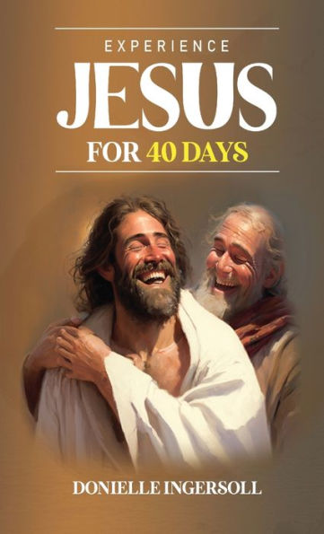 Experience Jesus For 40 Days - 9781961078147