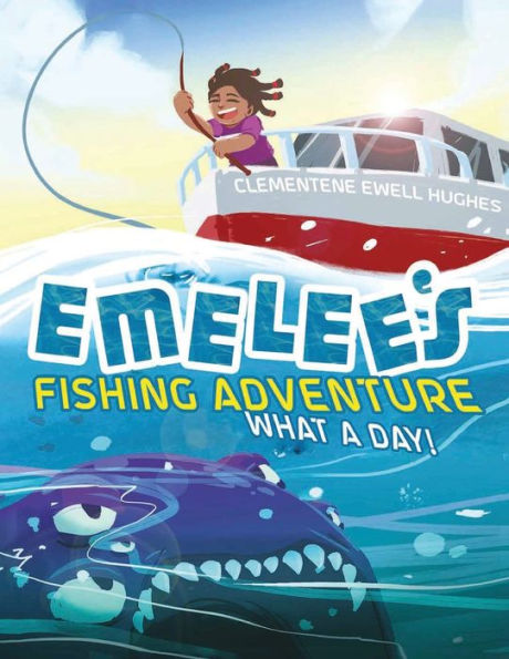 Emelee's Fishing Adventure: What A Day! - 9781961078260