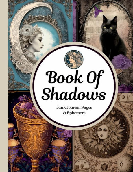 Book Of Shadows Junk Journal Pages & Ephemera: 21 Sheets Of Decorative Paper/Printed One-Sided/Vintage Moon, Goddess, Botanical, Tarot, Fairies, Gothic Raven & Black Cat Designs/Perfect Magical Gift - 9781961084070