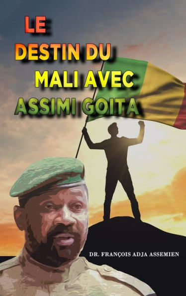 Le Destin Du Mali Avec Assimi Goita (French Edition) - 9781961096707