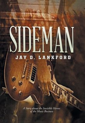 Sideman: A Story About The Invisible Heroes Of The Music Business - 9781961117341