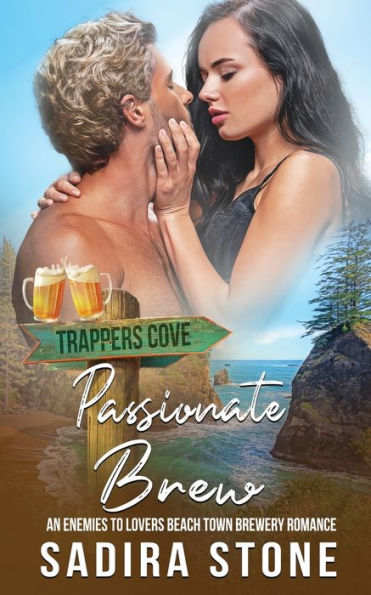 Passionate Brew: An Enemies-To-Lovers Beach Town Brewery Romance (Trappers Cove Romance)