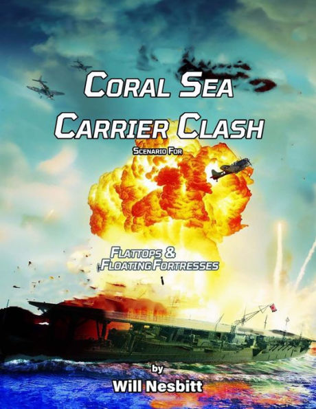 Coral Sea Carrier Clash: Scenario Reference For Flattops & Floating Fortresses - 9781961139053