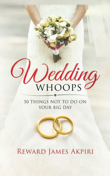 Wedding Whoops: 50 cosas que no debes hacer en tu gran día - 9781961186736