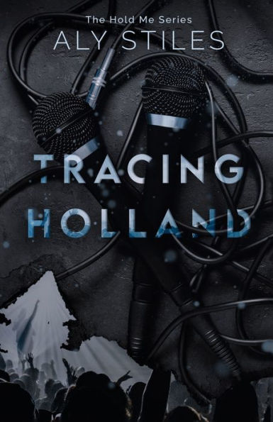 Tracing Holland (The Hold Me Series By Aly Stiles) - 9781961197015