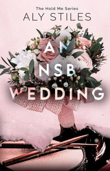 An Nsb Wedding (The Hold Me Series By Aly Stiles) - 9781961197046