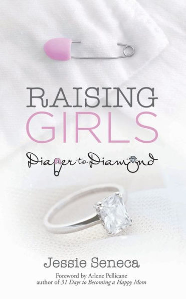 Raising Girls: From Diaper To Diamond - 9781961198012
