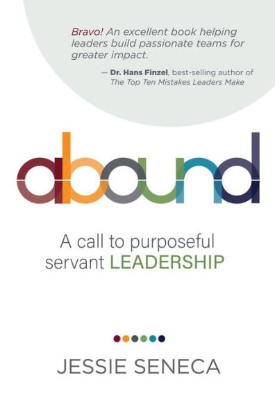Abound: A Call To Purposeful Servant Leadership - 9781961198029
