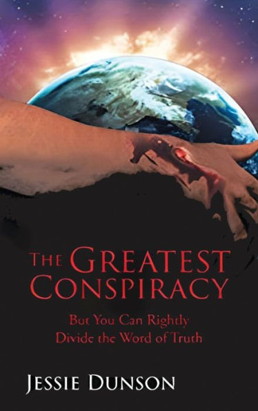 The Greatest Conspiracy: But You Can Rightly Divide The Word Of Truth - 9781961204294