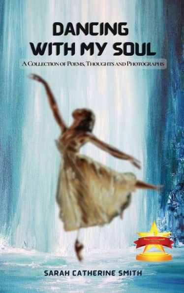 Dancing With My Soul: A Collection Of Poems, Thoughts And Photographs - 9781961204454