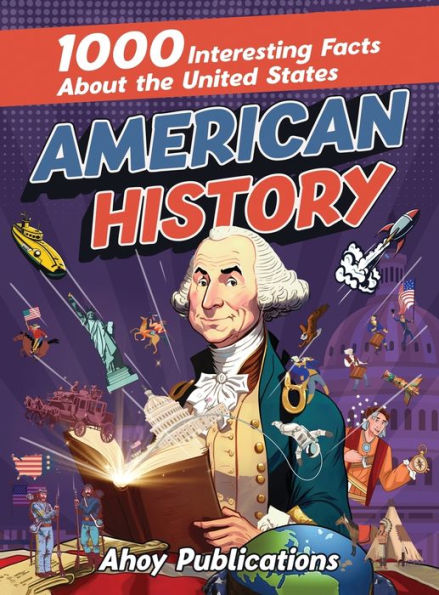 American History: 1000 Interesting Facts About The United States