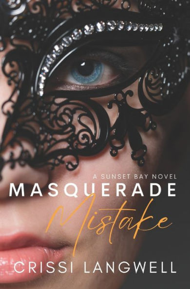 Masquerade Mistake: A Single Mom, Secret Baby, Second Chance Romance (Sunset Bay)