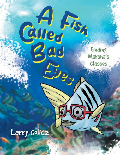 A Fish Called Bad Eyes: Finding Marsha's Glasses - 9781961250277