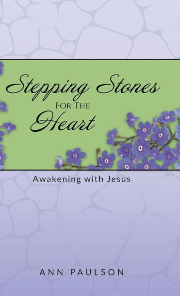 Stepping Stones For The Heart: Awakening With Jesus - 9781961250376