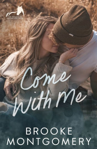 Come With Me: German Edition (Ein Prequel Zu Sugarland Creek) - 9781961287044
