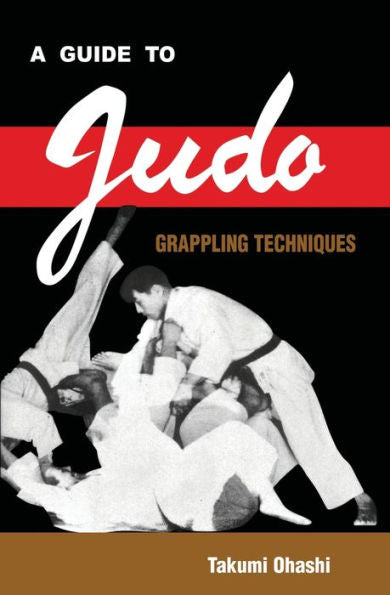 A Guide To Judo Grappling Techniques: With Additional Physiological Explanations - 9781961301108