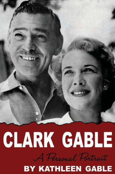 Clark Gable: A Personal Portrait - 9781961301115