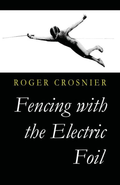 Fencing With The Electric Foil - 9781961301146