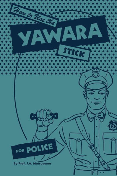 How To Use The Yawara Stick For Police - 9781961301153