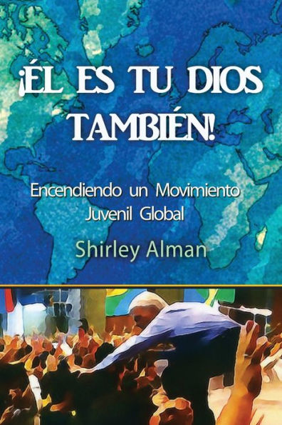 ¡el Es Tu Dios Tambien! (Spanish Edition) - 9781961327016
