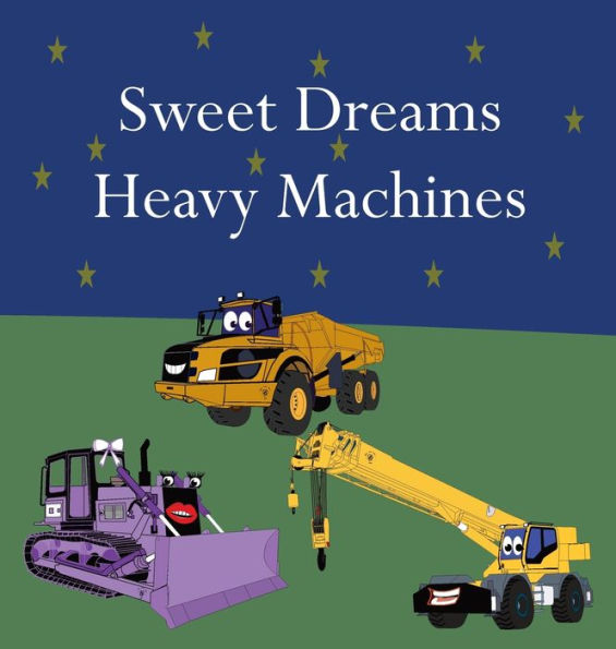 Sweet Dreams Heavy Machines - 9781961387010