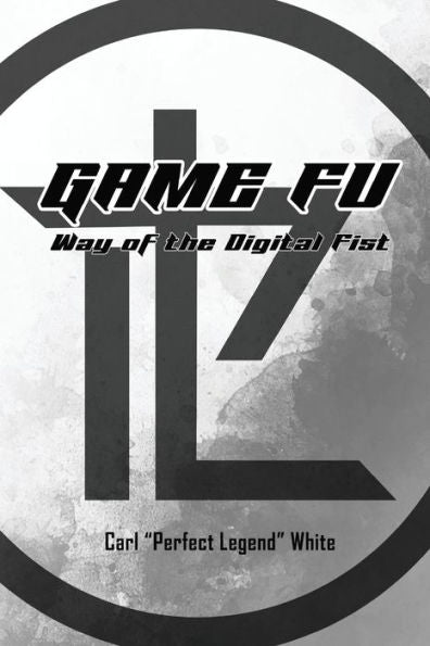 Game Fu: Way Of The Digital Fist - 9781961392243