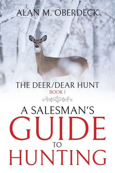 The Deer/Dear Hunt: A Salesman's Guide To Hunting