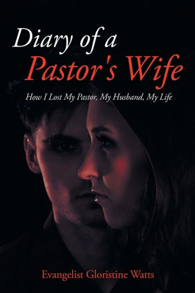 Diary Of A Pastor's Wife: How I Lost My Pastor, My Husband, My Life - 9781961416413