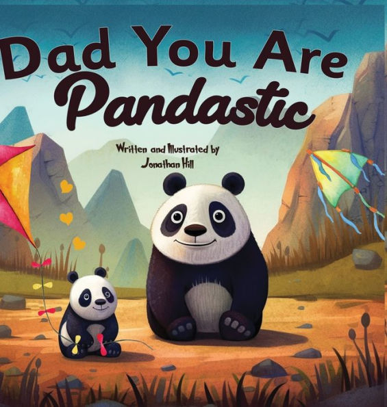 Fathers Day Gifts: Dad You Are Pandastic: A Heartfelt Picture And Animal Pun Book To Celebrate Fathers On Father's Day, Anniversary, Birthdays - 9781961443143
