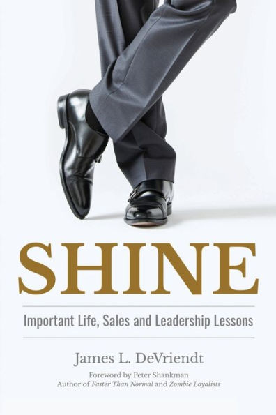 Shine: Important Life, Sales And Leadership Lessons - 9781961445222