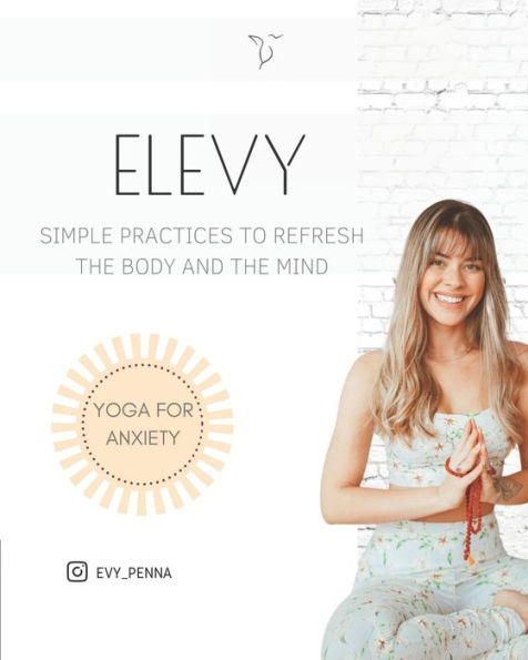 Yoga For Anxiety: Simple Practices To Refresh The Body And The Mind - 9781961472037
