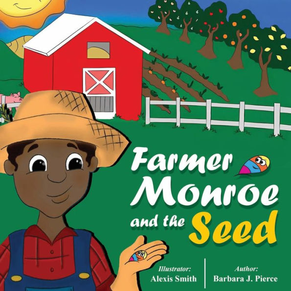 Farmer Monroe And The Seed: Farmer Monroe's Magical Harvest - 9781961472792