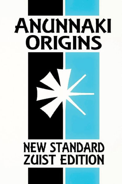 Anunnaki Origins: The Epic Of Creation (New Standard Zuist Edition - Pocket Version)