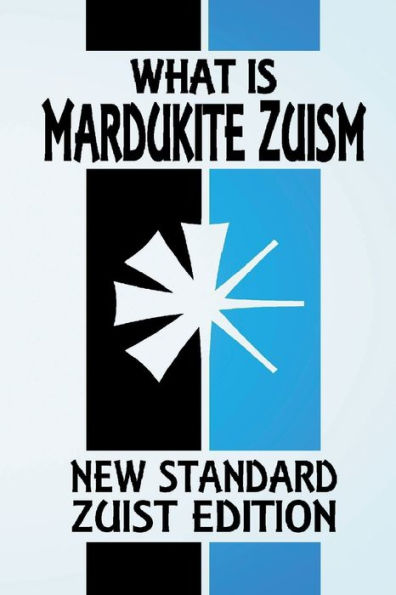 What Is Mardukite Zuism?: The Power Of Zu (New Standard Zuist Edition - Pocket Version) - 9781961509030