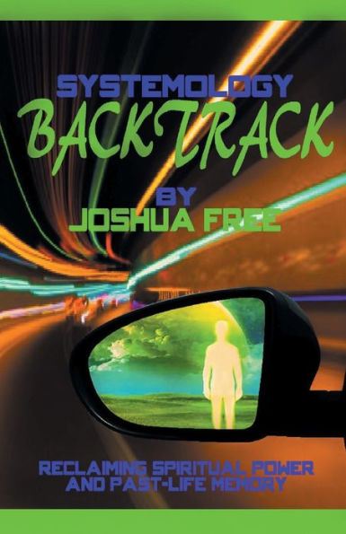 Systemology Backtrack: Reclaiming Spiritual Power And Past-Life Memory - 9781961509139