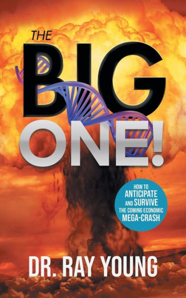 The Big One!: How To Anticipate And Survive The Coming Economic Mega-Crash - 9781961601048