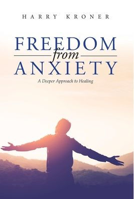 Freedom From Anxiety: A Deeper Approach To Healing - 9781961601185
