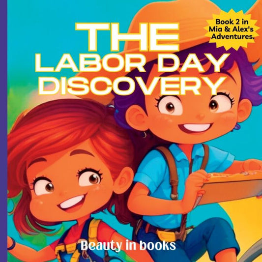 The Labor Day Discovery: Alex And Mia's Exciting Journey (The Adventures Of Alex And Mia) - 9781961634176