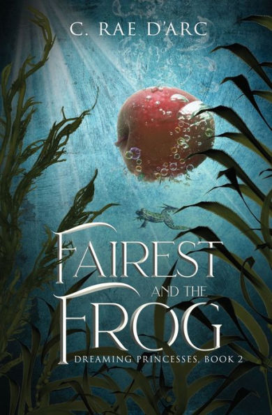 Fairest And The Frog: Fairytale Retelling Of Snow-Drop And Prince Paddock (Dreaming Princesses)