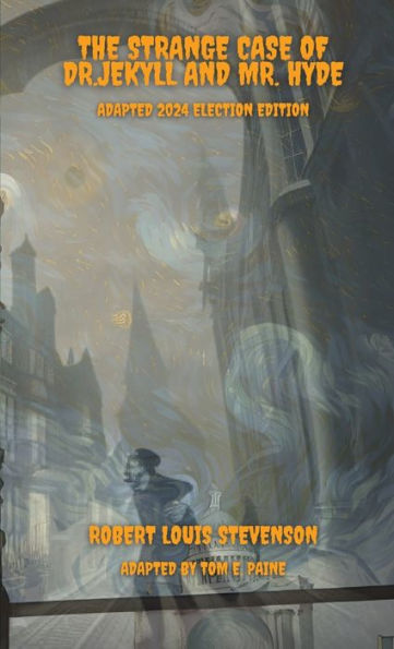 The Strange Case Of Dr.Jekyll And Mr. Hyde: Adapted 2024 Election Edition