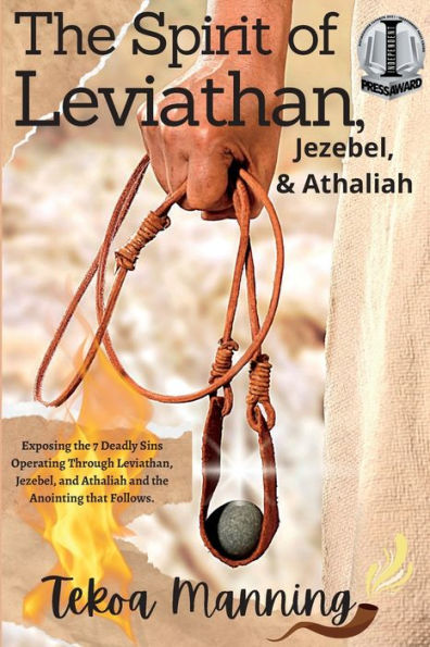 The Spirit Of Leviathan, Jezebel, And Athaliah: Exposing The 7 Deadly Sins Operating Through Leviathan, Jezebel, And Athaliah And The Anointing That Follows - 9781961773004
