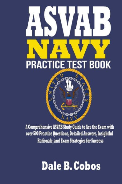 Asvab Navy Practice Test Book: A Comprehensive Asvab Study Guide To Ace The Exam With Over 500 Practice Questions, Detailed Answers, Insightful Rationale, And Exam Strategies For Success - 9781961808027