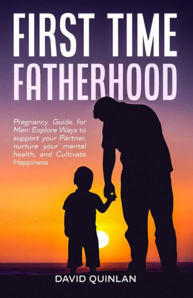 First Time Fatherhood - 9781961829053