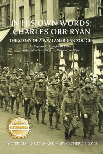 In His Own Words: The Story Of A Ww L American As Expressed Through His Letters And Told To His Daughter, Patricia Jane Ryan - 9781961845725