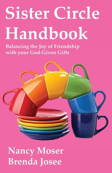 Sister Circle Handbook: Balancing The Joy Of Friendship With Your God-Given Gifts