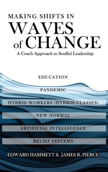 Making Shifts In Waves Of Change: A Coach Approach To Soulful-Leadership