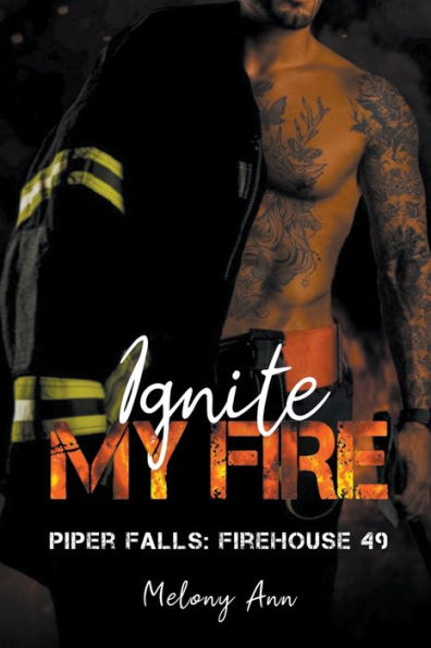 Ignite My Fire (Piper Falls: Firehouse 49)