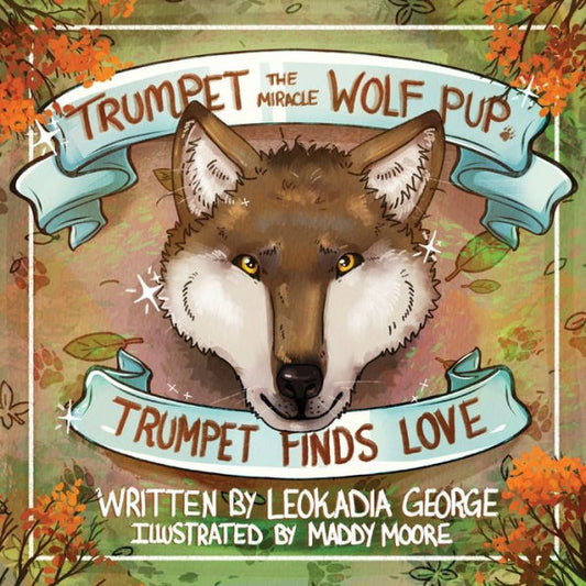 Trumpet The Miracle Wolf Pup: Trumpet Finds Love - 9781961978010