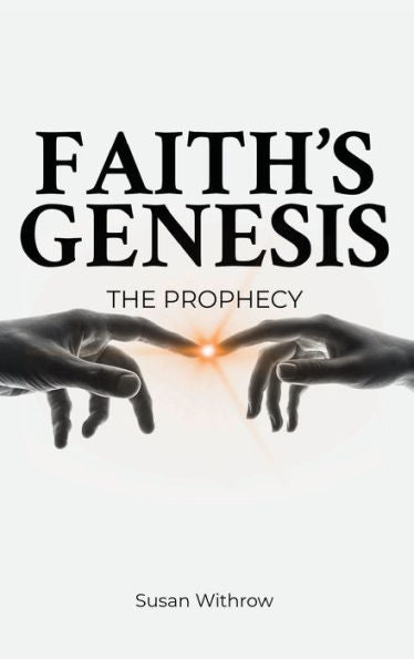 Faith's Genesis: (The Prophecy) Book 1 - 9781962313094